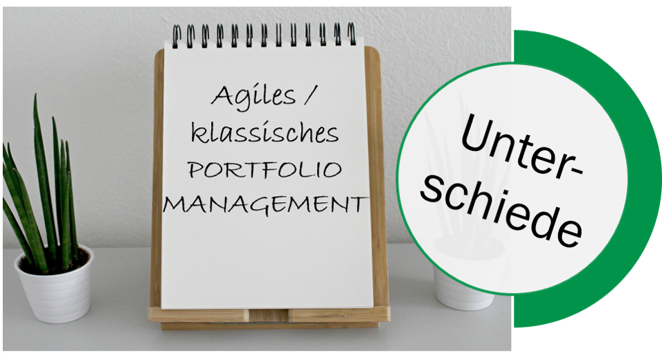 Unterschiede klassisches/agiles Portfoliomanagement