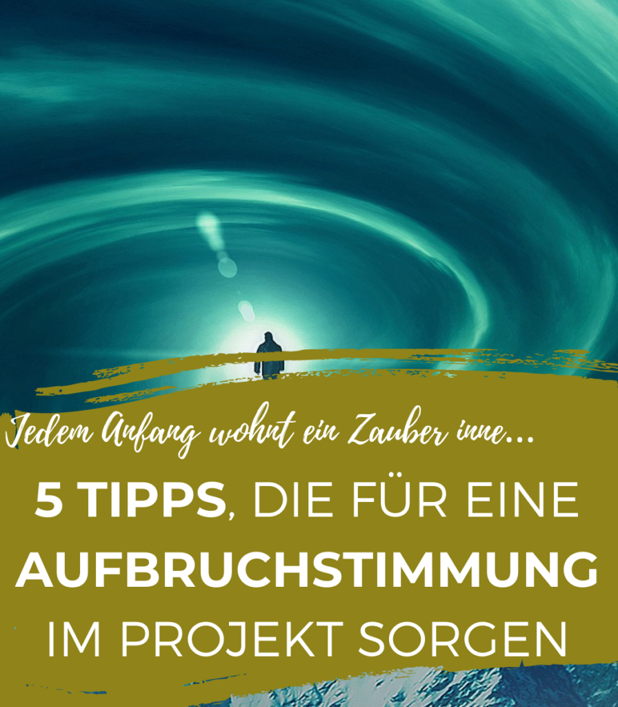 5 Tipps für eine Aufbruchstimmung im Projekt