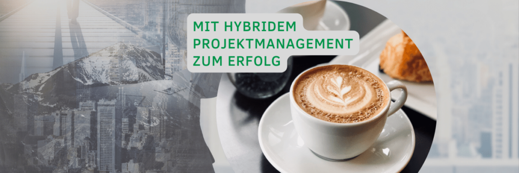 Mit hybridem Projektmanagement zum Erfolg