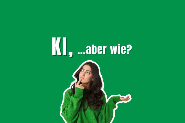 Primas KI-Tipps: grüner Hintergrund, schwarze und weiße Schrift, Junge Dame mit dunklen Haaren und fragendem Blick